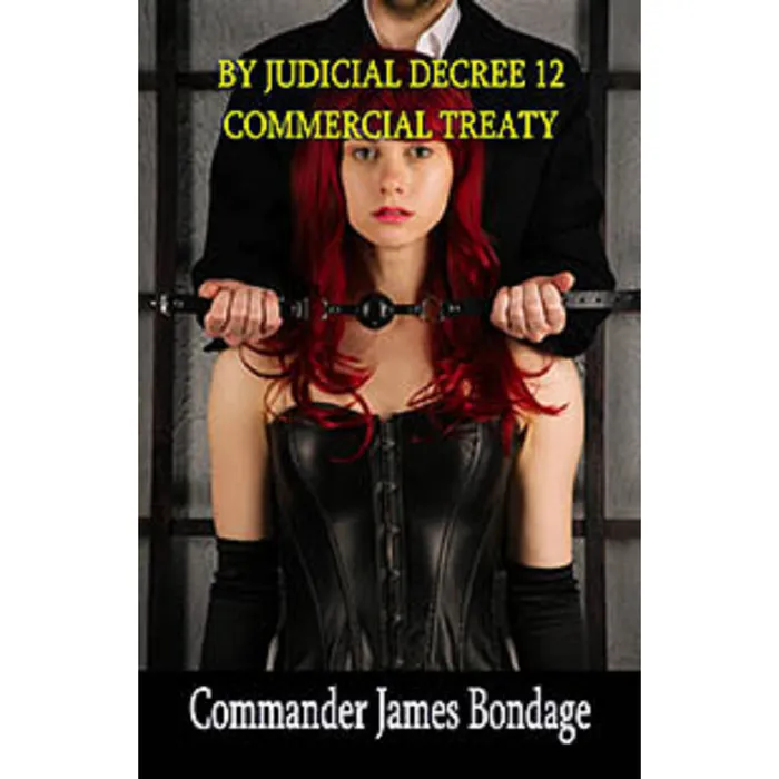 Erotic Fiction By Judicial Decree 12 Commercial Treaty Commander James Bondage 2020 Male Dom MF House of Dasein Couples Erotic Fiction By Judicial Decree 12 Commercial Treaty Commander James Bondage 2020 Male Dom MF House of Dasein Couples